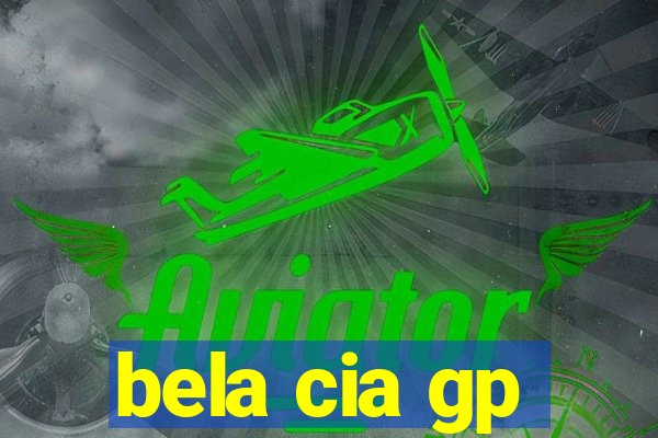 bela cia gp